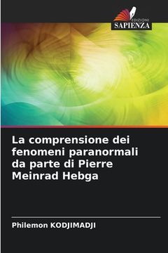 portada La comprensione dei fenomeni paranormali da parte di Pierre Meinrad Hebga (en Italiano)