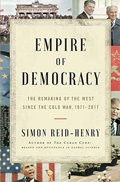 portada Empire of Democracy: The Remaking of the West Since the Cold War, 1971-2017 (en Inglés)