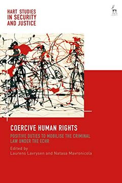 portada Coercive Human Rights: Positive Duties to Mobilise the Criminal law Under the Echr (Hart Studies in Security and Justice) (en Inglés)
