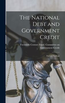 portada The National Debt and Government Credit; Factual Findings