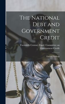 portada The National Debt and Government Credit; Factual Findings (en Inglés)