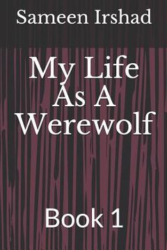 portada My Life as a Werewolf: Book 1 (en Inglés)