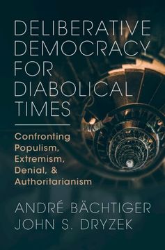 portada Deliberative Democracy for Diabolical Times: Confronting Populism, Extremism, Denial, and Authoritarianism (in English)