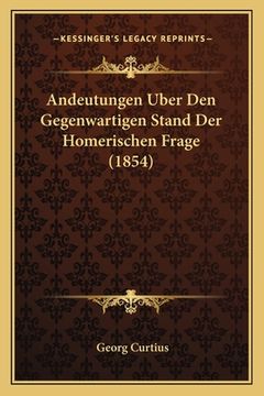 portada Andeutungen Uber Den Gegenwartigen Stand Der Homerischen Frage (1854) (in German)