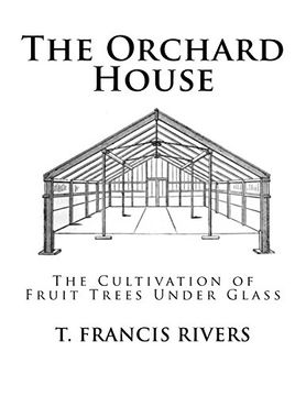 portada The Orchard House: The Cultivation of Fruit Trees Under Glass (in English)