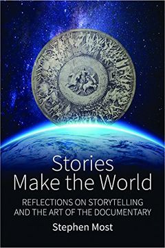 portada Stories Make the World: Reflections on Storytelling and the art of the Documentary (in English)