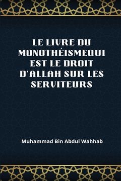 portada Le Livre Du Monothéismequi Est Le Droit d'Allah Sur Les Serviteurs (en Francés)