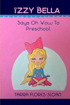portada Izzy Bella: Says Oh Wow To Preschool (Volume 1)