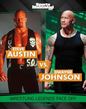 Steve Austin vs. Dwayne Johnson: Wrestling Legends Face off (Sports Illustrated Kids: Legend vs. Legend) (en Inglés)