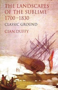 portada The Landscapes of the Sublime 1700-1830: Classic Ground (en Inglés)