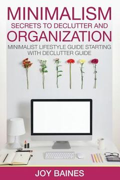 portada Minimalism: Secrets to Declutter and Organization (en Inglés)