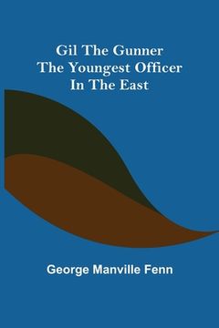 portada Gil the Gunner: The Youngest Officer in the East