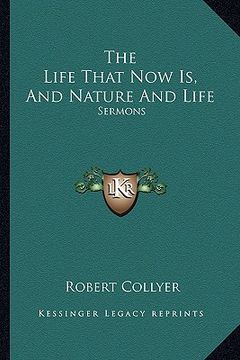 portada the life that now is, and nature and life: sermons