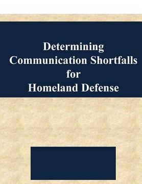 portada Determining Communication Shortfalls for Homeland Defense (en Inglés)