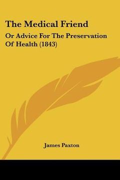 portada the medical friend: or advice for the preservation of health (1843) (en Inglés)