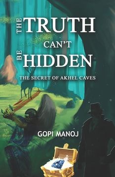 portada The truth can't be hidden: The secret of Akhel Caves (en Inglés)