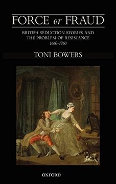 portada Force or Fraud: British Seduction Stories and the Problem of Resistance, 1660-1760 (en Inglés)
