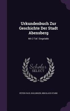 portada Urkundenbuch Zur Geschichte Der Stadt Abensberg: Mit 2 Taf. Siegelabb