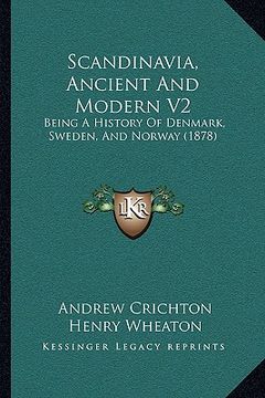 portada scandinavia, ancient and modern v2: being a history of denmark, sweden, and norway (1878) (en Inglés)