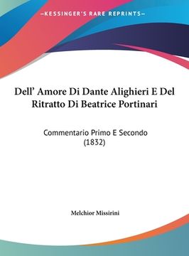 portada Dell' Amore Di Dante Alighieri E Del Ritratto Di Beatrice Portinari: Commentario Primo E Secondo (1832) (en Italiano)
