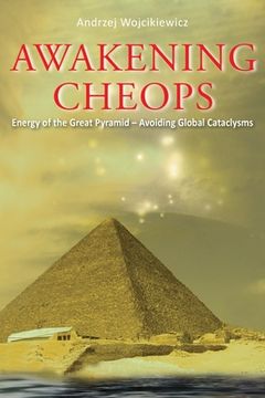 portada Awakening Cheops: Energy of the Great Pyramid - Avoiding Global Cataclysms (en Inglés)
