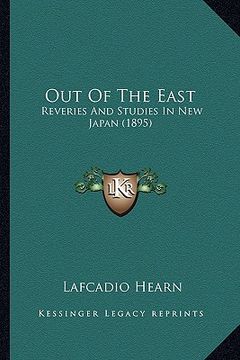 portada out of the east: reveries and studies in new japan (1895) (en Inglés)
