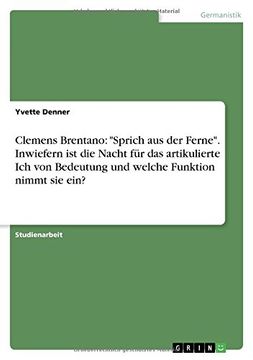 portada Clemens Brentano: "Sprich aus der Ferne". Inwiefern ist die Nacht für das artikulierte Ich von Bedeutung und welche Funktion nimmt sie ein? (in German)