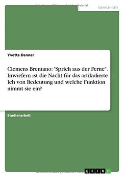 portada Clemens Brentano: "Sprich aus der Ferne". Inwiefern ist die Nacht für das artikulierte Ich von Bedeutung und welche Funktion nimmt sie ein? (en Alemán)