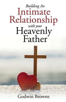 portada Building an Intimate Relationship with Your Heavenly Father (en Inglés)