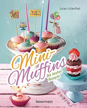 portada Mini-Muffins - die Besten Rezepte. Schnelle Backrezepte für Süße und Herzhafte Kleine Kuchen (en Alemán)