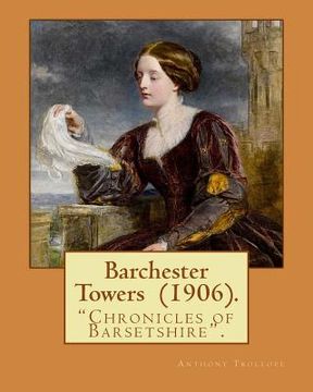 portada Barchester Towers (1906). By: Anthony Trollope, illustrated By: Hugh M. Eaton (1865-1924).: Barchester Towers, published in 1857, is the second nove (en Inglés)