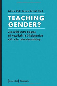 portada Teaching Gender?: Zum reflektierten Umgang mit Geschlecht im Schulunterricht und in der Lehramtsausbildung (en Alemán)