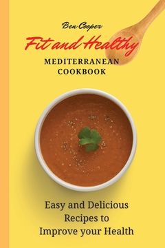 portada Fit and Healthy Mediterranean Cookbook: Easy and Delicious Recipes to Improve Your Health (in English)
