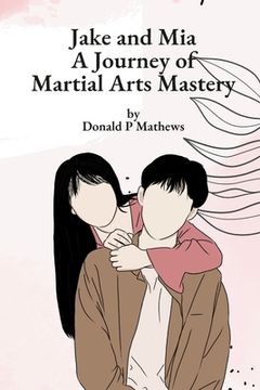 portada Jake and Mia: A Journey of Martial Arts Mastery (en Inglés)