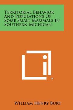 portada Territorial Behavior and Populations of Some Small Mammals in Southern Michigan (en Inglés)