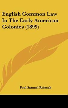 portada english common law in the early american colonies (1899) (en Inglés)