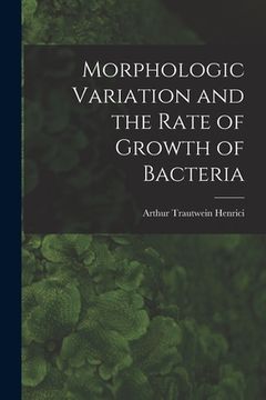 portada Morphologic Variation and the Rate of Growth of Bacteria (en Inglés)