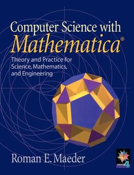 portada Computer Science With Mathematica: Theory and Practice for Science, Mathematics, and Engineering (en Inglés)