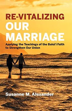 portada Re-Vitalizing our Marriage: Applying the Teachings of the Bahá'Í Faith to Strengthen our Union 