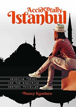 portada Accidentally Istanbul: Decoding Turkey for the enquiring Western traveller (en Inglés)