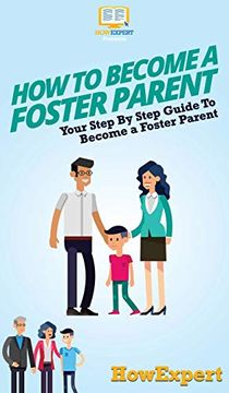 portada How to Become a Foster Parent: Your Step by Step Guide to Become a Foster Parent (in English)