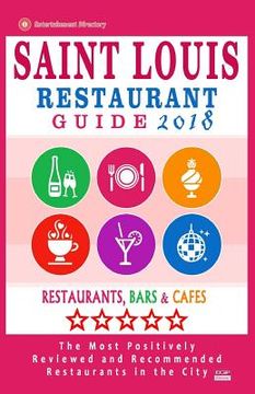 portada Saint Louis Restaurant Guide 2018: Best Rated Restaurants in Saint Louis, Missouri - 500 Restaurants, Bars and Cafés recommended for Visitors, 2018 (in English)