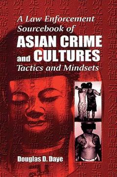 portada a law enforcement sourc of asian crime and culturestactics and mindsets (en Inglés)