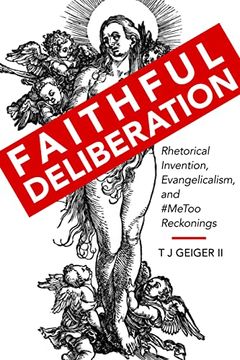 portada Faithful Deliberation: Rhetorical Invention, Evangelicalism, and #Metoo Reckonings (Rhetoric, Culture, and Social Critique) (en Inglés)