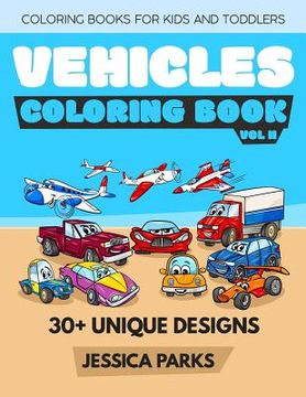 portada Vehicles Coloring Book: Coloring Books for Kids and Toddlers: Trucks, Planes, Trains, Boats, Cars and More - Activity Books for Preschoolers & (in English)