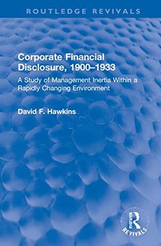 portada Corporate Financial Disclosure, 1900-1933: A Study of Management Inertia Within a Rapidly Changing Environment (Routledge Revivals) (en Inglés)