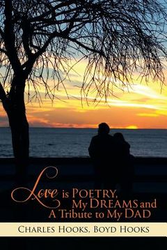 portada Love Is Poetry, My Dreams and a Tribute to My Dad