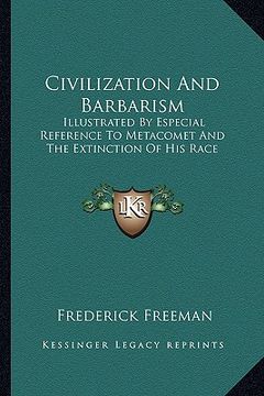 portada civilization and barbarism: illustrated by especial reference to metacomet and the extinillustrated by especial reference to metacomet and the ext (en Inglés)