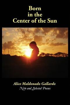 portada Born in the Center of the Sun: New and Selected Poems