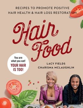 portada Hair Food: Recipes to Promote Positive Hair Health and Hair Loss Restoration (en Inglés)